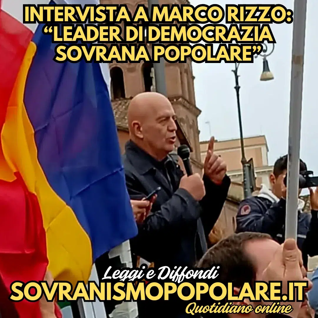 Intervista a Marco Rizzo: “Leader di Democrazia Sovrana Popolare”