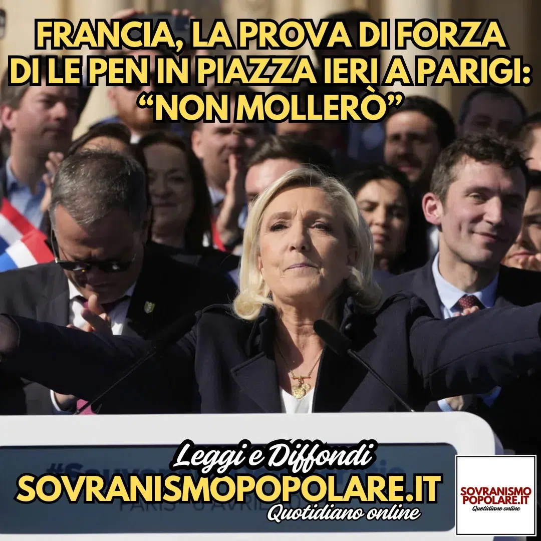 Francia, la prova di forza di Le Pen in piazza ieri a Parigi: “Non mollerò”