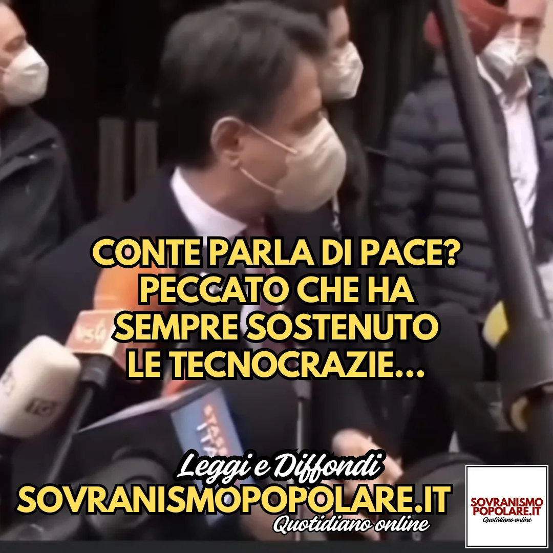 Conte parla di Pace? Peccato che ha sempre sostenuto le tecnocrazie…
